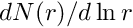 $ dN(r)/d\ln r $