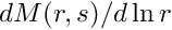 $ dM(r,s)/d\ln r $