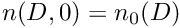 $ n(D,0) = n_0(D) $