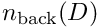 $n_{\rm back}(D)$