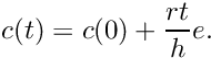 \[ c(t) = c(0) + \frac{r t}{h} e. \]