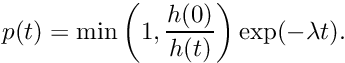 \[ p(t) = \min\left(1, \frac{h(0)}{h(t)}\right) \exp(-\lambda t). \]