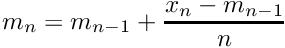 \[ m_n = m_{n-1} + \frac{x_n - m_{n-1}}{n} \]