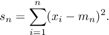 \[ s_n = \sum_{i=1}^n (x_i - m_n)^2. \]