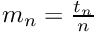 $m_n = \frac{t_n}{n}$