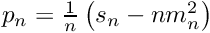 $p_n = \frac{1}{n} \left( s_n - n m_n^2 \right)$