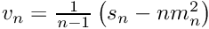 $v_n = \frac{1}{n - 1} \left( s_n - n m_n^2 \right)$