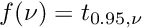 $f(\nu) = t_{0.95,\nu}$