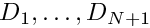 $D_1,\ldots,D_{N+1}$