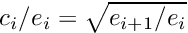 $c_i/e_i = \sqrt{e_{i+1}/e_i}$