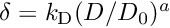 $ \delta = k_{\rm D}(D/D_0)^a $