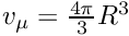 $v_\mu = \frac{4\pi}{3} R^3$