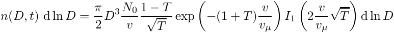 \[ n(D,t) \ {\rm d}\ln D = \frac{\pi}{2} D^3 \frac{N_0}{v} \frac{1 - T}{\sqrt{T}} \exp\left(-(1 + T) \frac{v}{v_\mu}\right) I_1\left(2 \frac{v}{v_\mu} \sqrt{T}\right) {\rm d}\ln D \]