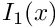 $ I_1(x) $