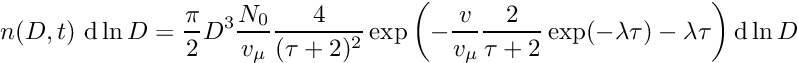 \[ n(D,t) \ {\rm d}\ln D = \frac{\pi}{2} D^3 \frac{N_0}{v_\mu} \frac{4}{(\tau + 2)^2} \exp\left(-\frac{v}{v_\mu} \frac{2}{\tau + 2} \exp(-\lambda \tau) - \lambda \tau\right) {\rm d}\ln D \]
